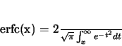 \begin{displaymath}
{\rm erfc}(x) = \frac{2}{\sqrt{\pi}} \int_{x}^{\infty} e^{-t^{2}} dt
\end{displaymath}