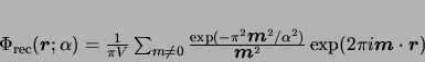 \begin{displaymath}
\Phi_{{\rm rec}}(\vec{r};\alpha) = \frac{1}{\pi V} \sum_{...
... / \alpha^2)}{\vec{m}^2}
\exp(2 \pi i \vec{m}\cdot \vec{r})
\end{displaymath}