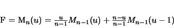 \begin{displaymath}
F = M_{n}(u) = \frac{u}{n-1} M_{n-1}(u) + \frac{n-u}{n-1} M_{n-1}(u-1)
\end{displaymath}
