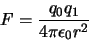 \begin{displaymath}F = \frac{q_{0}q_{1}}{4 \pi \epsilon_0 r^{2}}\end{displaymath}