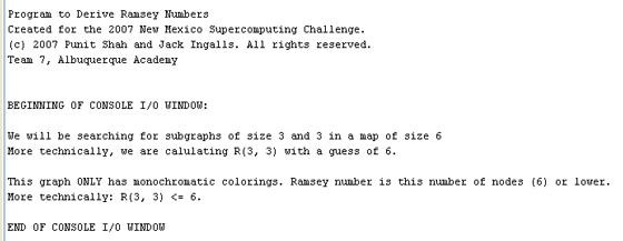 Figure 6: The console output for a R(3, 3) with a guess of 6. The program does not find a graph without monochromatic colorings, so the Ramsey number is less than or equal to the guess. As Figures 1 and 3-5 showed that R(3, 3) is > 5, and in this figure the outputs shows R(3, 3) = the guess 6, so the answer must be six, which it is. 