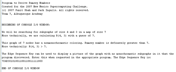 Figure 7: The console output with Edge Sequence Key. The inputs were an R(3, 4) with guess 7. The total processing power time with all enhancement algorithms was 9 seconds compared to an unimproved algorithm that ran for at least 13.25 seconds. The Edge Sequence Key is: 7X4X3X101001100110011111000.